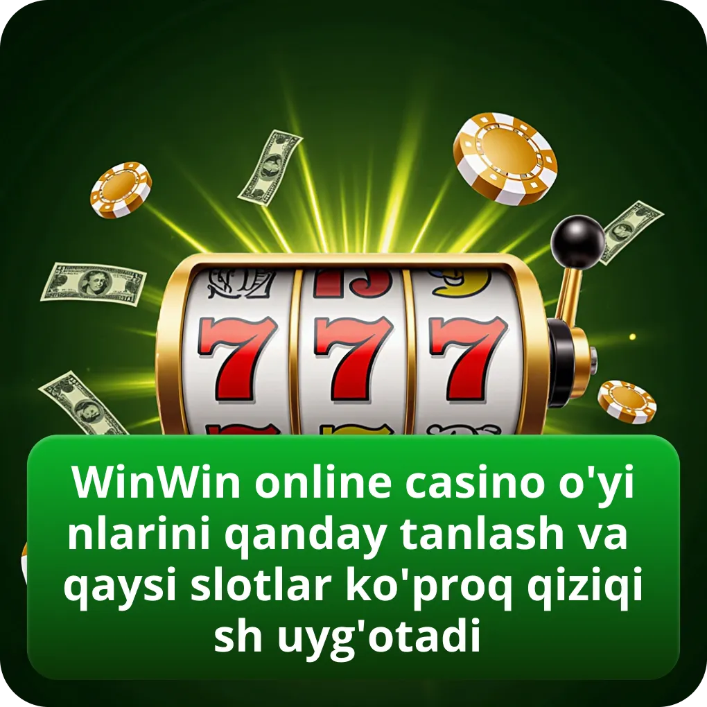WinWin online casino o'yinlarini qanday tanlash va qaysi slotlar ko'proq qiziqish uyg'otadi